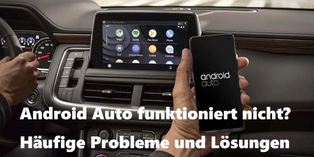 Android Auto funktioniert nicht - Häufige Probleme und Lösungen